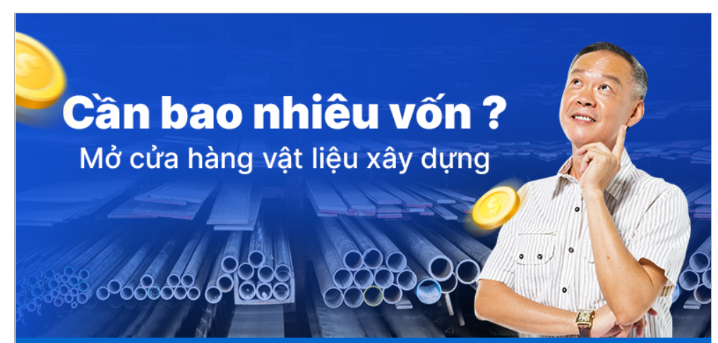 Mở cửa hàng vật liệu xây dựng cần bao nhiêu vốn