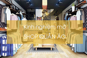 Kinh nghiệm mở Shop quần áo